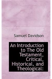 An Introduction to the Old Testament, Critical, Historical, and Theological
