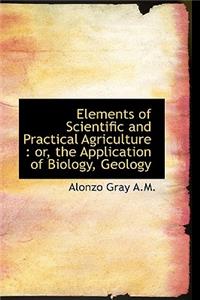 Elements of Scientific and Practical Agriculture