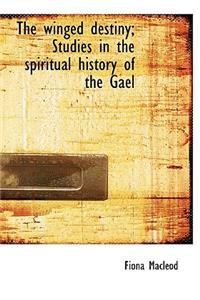 The Winged Destiny; Studies in the Spiritual History of the Gael