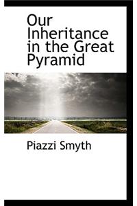 Our Inheritance in the Great Pyramid