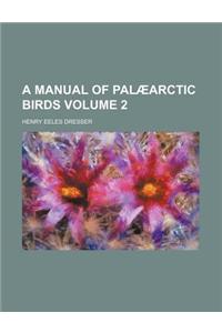 A Manual of Palaearctic Birds Volume 2