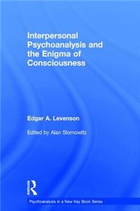 Interpersonal Psychoanalysis and the Enigma of Consciousness