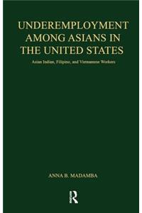 Underemployment Among Asians in the United States