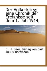 Der Volkerkrieg; Eine Chronik Der Ereignisse Seit Dem 1. Juli 1914;