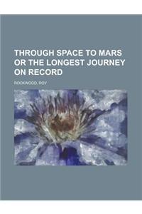 Through Space to Mars or the Longest Journey on Record