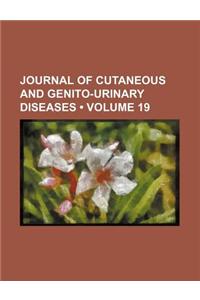 Journal of Cutaneous and Genito-Urinary Diseases (Volume 19)