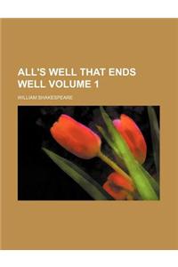All's Well That Ends Well Volume 1