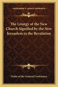 Liturgy of the New Church Signified by the New Jerusalem in the Revelation