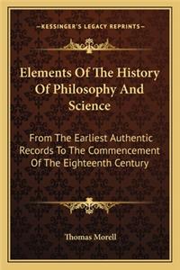 Elements Of The History Of Philosophy And Science