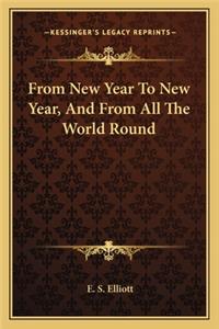 From New Year To New Year, And From All The World Round