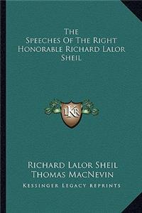 The Speeches Of The Right Honorable Richard Lalor Sheil