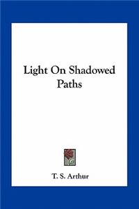 Light on Shadowed Paths