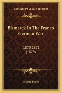 Bismarck In The Franco German War