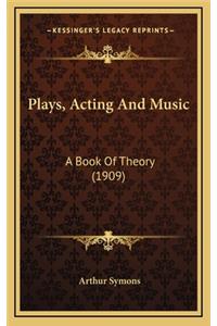 Plays, Acting and Music