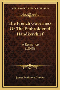 The French Governess or the Embroidered Handkerchief: A Romance (1843)