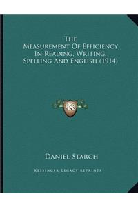 The Measurement Of Efficiency In Reading, Writing, Spelling And English (1914)