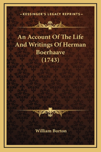 An Account Of The Life And Writings Of Herman Boerhaave (1743)