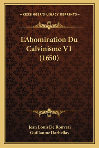 L'Abomination Du Calvinisme V1 (1650)