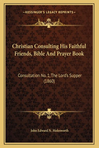 Christian Consulting His Faithful Friends, Bible And Prayer Book