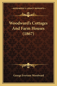 Woodward's Cottages And Farm Houses (1867)