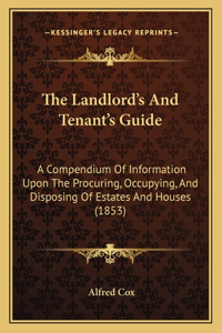 The Landlord's And Tenant's Guide
