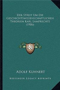 Der Streit Um Die Geschichtswissenschaftlichen Theorien Karl Lamprechts (1906)