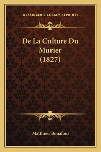 De La Culture Du Murier (1827)