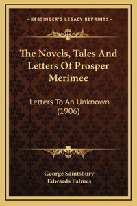 The Novels, Tales And Letters Of Prosper Merimee