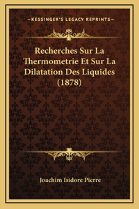 Recherches Sur La Thermometrie Et Sur La Dilatation Des Liquides (1878)