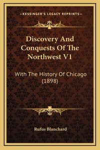 Discovery And Conquests Of The Northwest V1