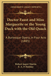 Doctor Faust and Miss Marguerite or the Young Duck with the Old Quack