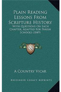 Plain Reading Lessons From Scripture History: With Questions On Each Chapter, Adapted For Parish Schools (1849)