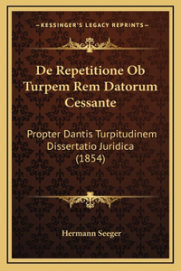 De Repetitione Ob Turpem Rem Datorum Cessante