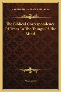 The Biblical Correspondence Of Trees To The Things Of The Mind