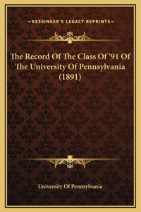 The Record Of The Class Of '91 Of The University Of Pennsylvania (1891)
