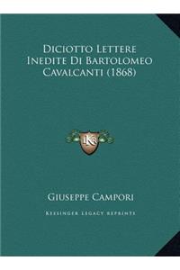 Diciotto Lettere Inedite Di Bartolomeo Cavalcanti (1868)