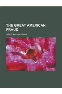 The Great American Fraud