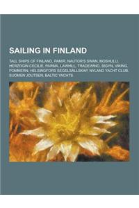 Sailing in Finland: Tall Ships of Finland, Pamir, Nautor's Swan, Moshulu, Herzogin Cecilie, Parma, Lawhill, Tradewind, Sigyn, Viking, Pomm