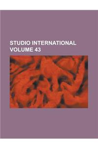 Studio International Volume 43