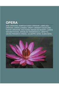 Opera: Arie Operowe, Kompozytorzy Operowi, Libreci CI Operowi, Opera Chi Ska, Opery I Dramaty Muzyczne, Teatry Operowe