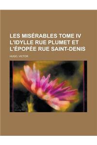 Les Miserables Tome IV L'Idylle Rue Plumet Et L'Epopee Rue Saint-Denis