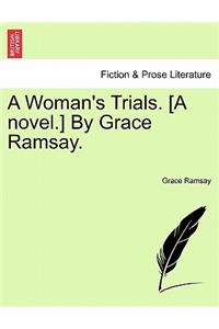 Woman's Trials. [A Novel.] by Grace Ramsay.