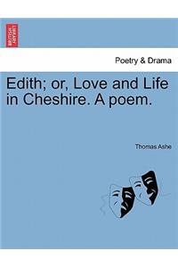 Edith; Or, Love and Life in Cheshire. a Poem.