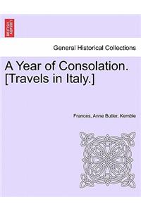 A Year of Consolation. [Travels in Italy.]