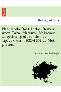 Neerlands-Oost-Indie . Reizen Over Java, Madura, Makasser ... Gedaan Gedurende Het Tijdvak Van 1852-1857 ... Met Platen.