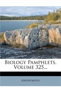 Biology Pamphlets, Volume 325...