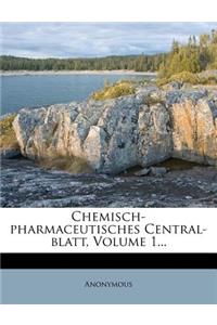 Chemisch-Pharmaceutisches Central-Blatt, Volume 1...