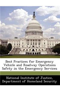 Best Practices for Emergency Vehicle and Roadway Operations Safety in the Emergency Services