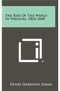 The Rise of the Whigs in Virginia, 1824-1840