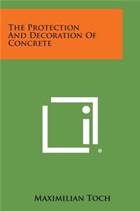 The Protection and Decoration of Concrete